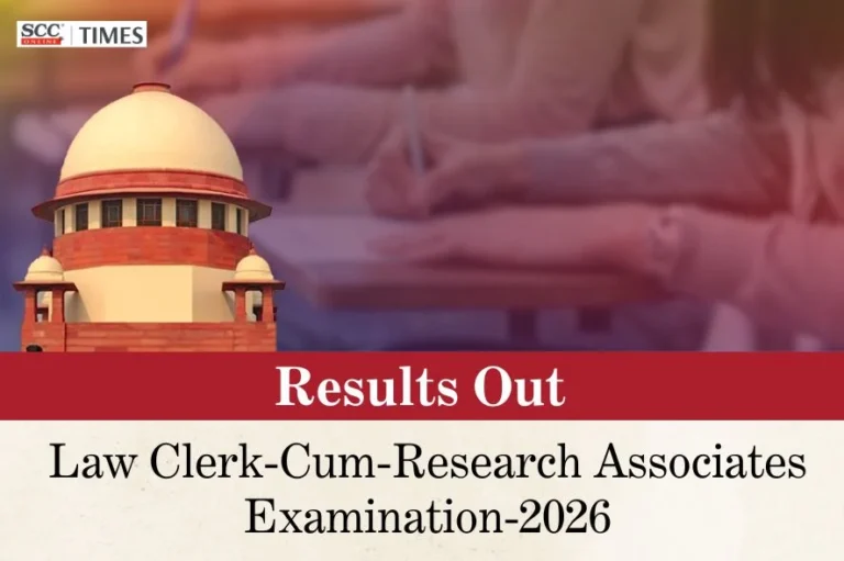 Results Out: Law Clerk-Cum-Research Associates Examination-2026