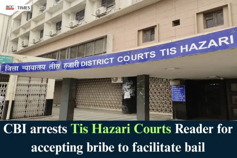 CBI arrests Tis Hazari Courts Reader for accepting bribe to facilitate bail