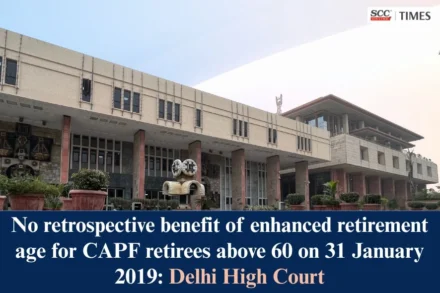 enhanced retirement age for CAPF