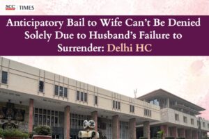 Anticipatory bail to wife despite husband absconding