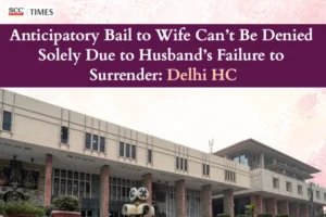 Anticipatory bail to wife despite husband absconding