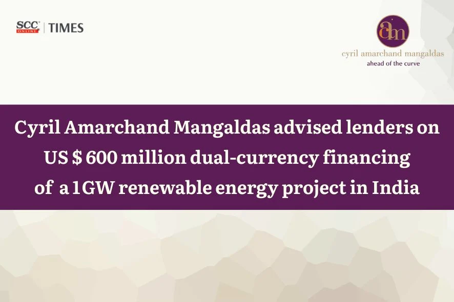 Cyril Amarchand Mangaldas lenders renewable energy financing India 2026