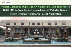 Delhi High Court patent priority date amendment