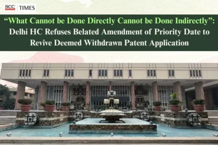 Delhi High Court patent priority date amendment