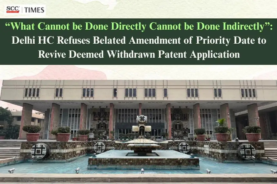 Delhi High Court patent priority date amendment