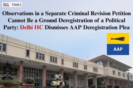 Deregistration of AAP case Delhi HC