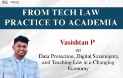 From Tech Law Practice to Academia: Vasishtan P on Data Protection, Digital Sovereignty, and Teaching Law in a Changing Economy