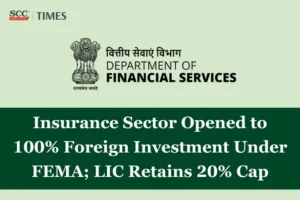 FEMA NDI Amendment allows 100% FDI in Insurance Sector