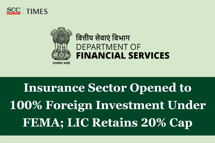 FEMA NDI Amendment allows 100% FDI in Insurance Sector