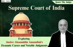 Know Thy Judge | Supreme Court of India: Exploring Justice Ahsanuddin Amanullah’s Dynamic Career and Notable Judgments