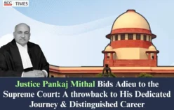 Justice Pankaj Mithal Bids Adieu to the Supreme Court: A throwback to His Dedicated Journey & Distinguished Career