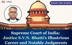 Know Thy Judge | Supreme Court of India: Justice S.V.N. Bhatti’s Illustrious Career and Notable Judgments