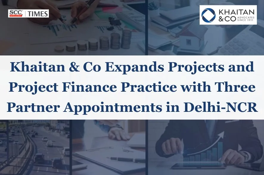 Khaitan & Co Projects and Project Finance partner appointments