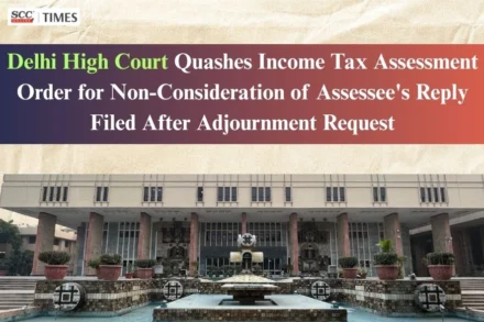 Non-consideration of assessee's reply by Assessing Officer