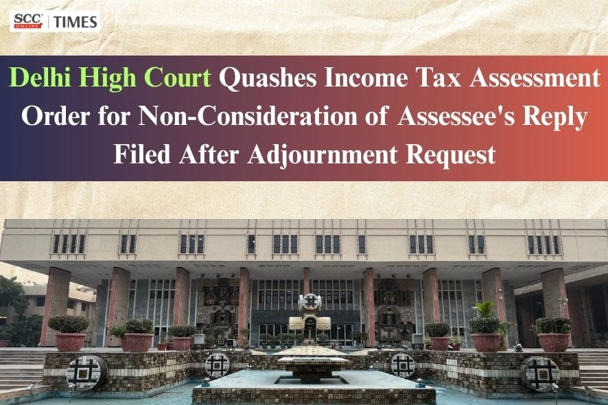 Non-consideration of assessee's reply by Assessing Officer