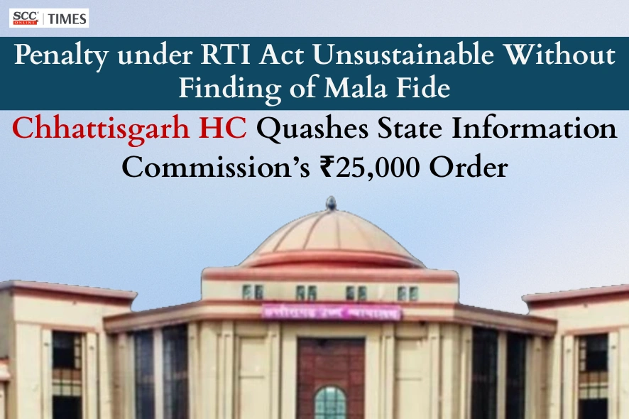 Penalty under RTI Act unsustainable without mala fide