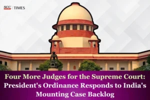 Four More Judges for the Supreme Court: President's Ordinance Responds to India's Mounting Case Backlog