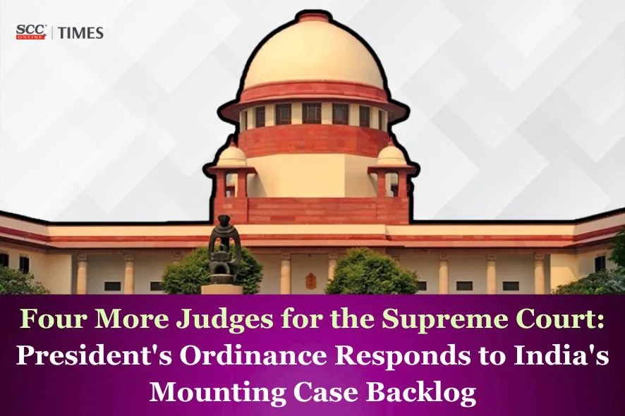 Four More Judges for the Supreme Court: President's Ordinance Responds to India's Mounting Case Backlog