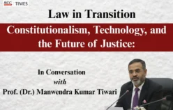 Law in Transition | Constitutionalism, Technology, and the Future of Justice: In Conversation with Prof. (Dr.) Manwendra Kumar Tiwari