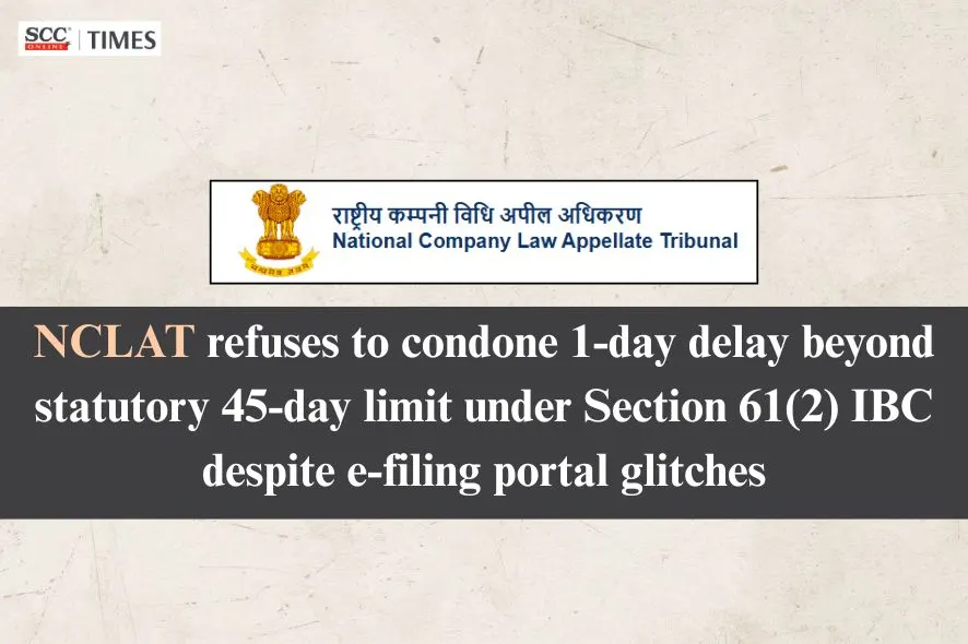 condonation of delay under Section 61(2) IBC