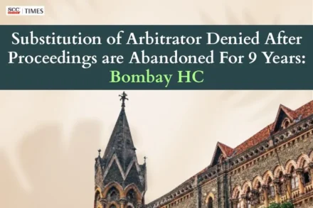 substitution of arbitrator abandoned arbitral proceedings Section 32