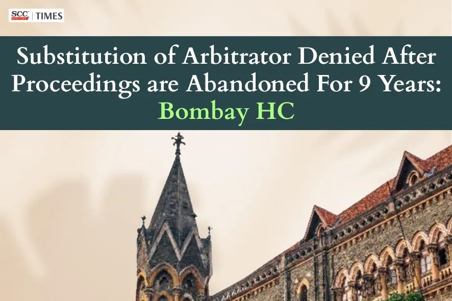 substitution of arbitrator abandoned arbitral proceedings Section 32
