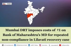 Bank of Maharashtra MD fined ₹1 DRT
