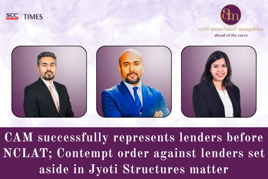 CAM represents Lenders before NCLAT in Jyoti Structures Matter