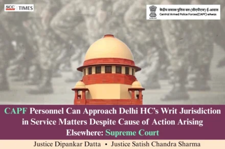 CAPF personnel Delhi High Court jurisdiction