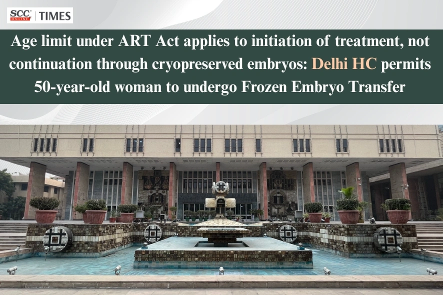 Delhi High Court ART Act Frozen Embryo Transfer