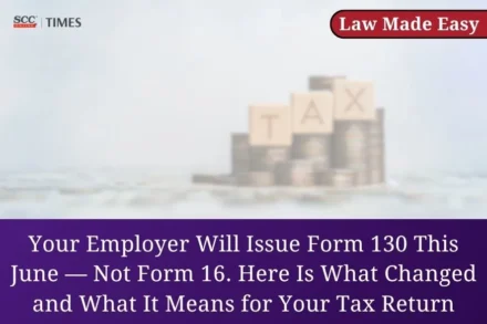 Form 16 replaced by Form 130 Income Tax Act 2025
