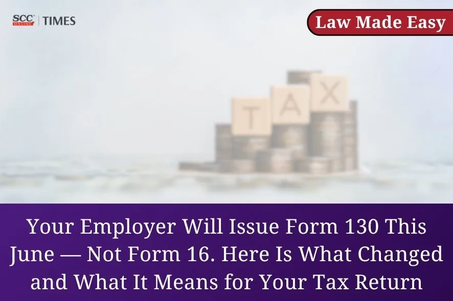 Form 16 replaced by Form 130 Income Tax Act 2025