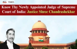 Know Thy Newly Appointed Judge of Supreme Court of India: Justice Shree Chandrashekhar