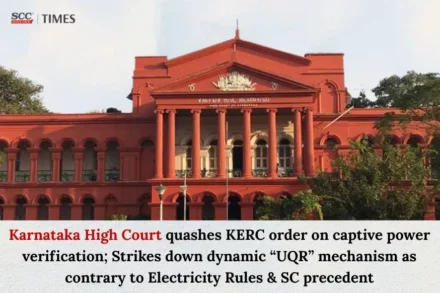 Kar HC quashes KERC captive verification order