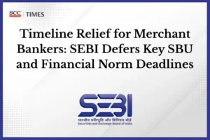 SEBI Revises Merchant Banker Deadlines
