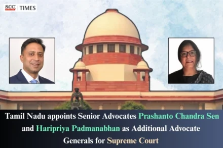 Tamil Nadu AAG appointment Prashanto Chandra Sen Haripriya Padmanabhan