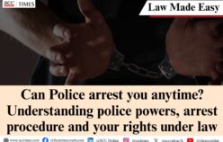 Can Police arrest you anytime? Understanding police powers, arrest procedure and your rights under law