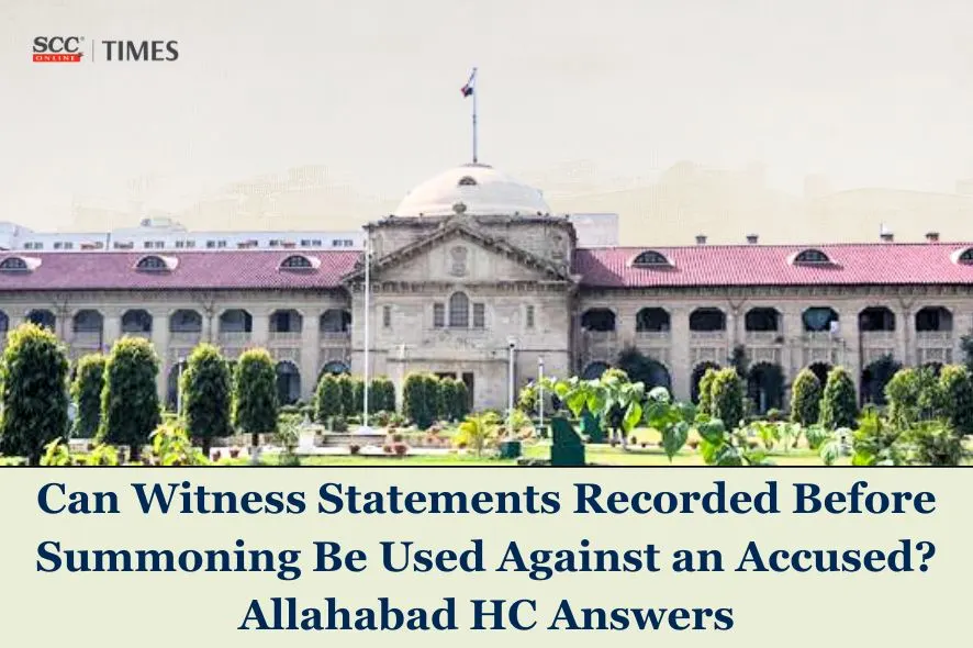witness statements before summoning of accused