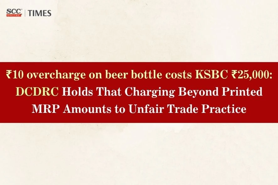 ₹10 Beer Overcharge Leads to ₹25000 Consumer Win