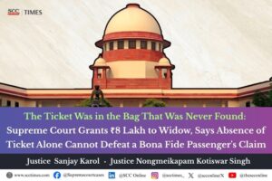 Absence of railway ticket cannot negate bona fide passenger status