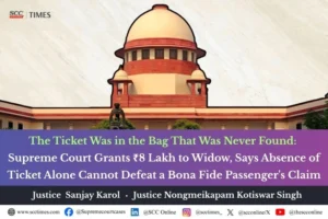 Absence of railway ticket cannot negate bona fide passenger status