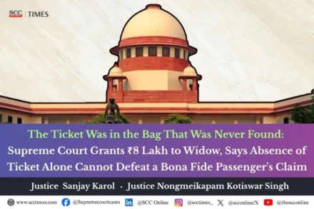 Absence of railway ticket cannot negate bona fide passenger status