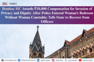 Compensation for invasion of privacy and dignity