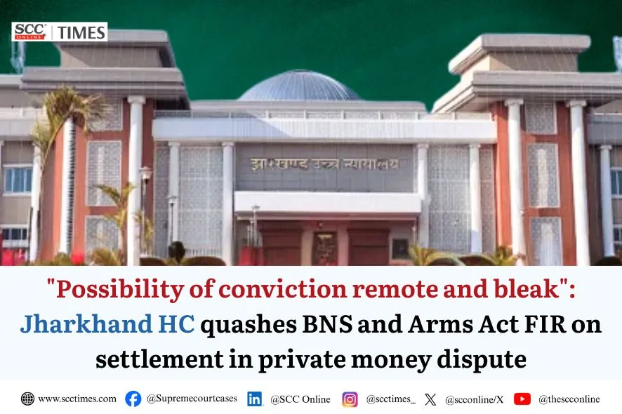 FIR quashing BNS Arms Act settlement Jharkhand HC