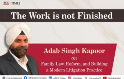 The Work is not Finished: Adab Singh Kapoor on Family Law, Reform, and Building a Modern Litigation Practice