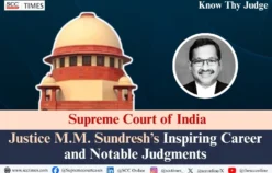 Know Thy Judge | Supreme Court of India: Justice M.M. Sundresh’s Inspiring Career and Notable Judgments