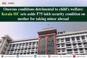 Kerala HC ₹75 lakh security condition child abroad