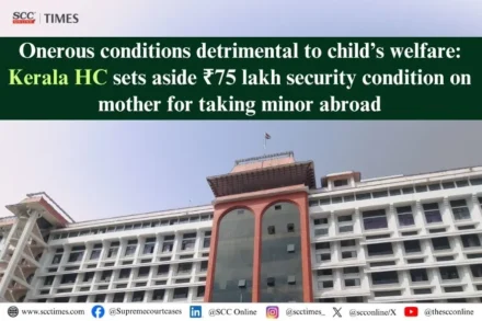 Kerala HC ₹75 lakh security condition child abroad