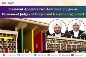 President Appoints 2 Additional Judges Punjab and Haryana High Court