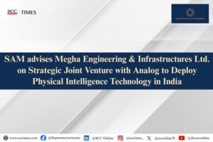 SAM advises Megha Engineering & Infrastructures Ltd. on Strategic Joint Venture with Analog to Deploy Physical Intelligence Technology in India